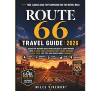 ROUTE 66 TRAVEL GUIDE 2026: Drive the Mother Road from Chicago to Santa Monica with Classic Stops, Roadside Icons, Scenic Detours, Local Food, Trip ... Itineraries (The Last Frontier Travel Guides)