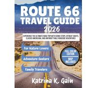 ROUTE 66 TRAVEL GUIDE 2026: Experience The Ultimate Road Trip with Iconic Stops, Offbeat Sights, Classic Americana, And Unforgettable Roadside Adventures
