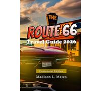 ROUTE 66 Travel Guide 2026: Explore Historic Landmarks, Hidden Gems, Maps & Must-See Stops on America’s Most Iconic Road Trip