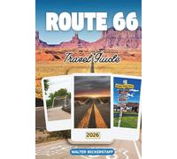 ROUTE 66 TRAVEL GUIDE 2026: Explore Roadside, Retro Diners, Desert Sunsets, Towns from Chicago to Santa Monica, Local Flavors, Festivals Across America’s Most Iconic Highway