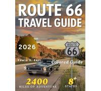 Route 66 Travel Guide 2026 (Full-Color): A Complete Companion Of The Historic Route with Detailed Maps, Iconic Stops, Scenic Views, and Secret Gems from Chicago to California