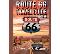 Route 66 Travel Guide 2026 (Full-Color): Plan Your Epic Mother Road Journey with Maps, Sights, Hidden Gemes, Diners, Motels with Top Attractions and Budget Hacks.
