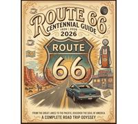 Route 66 Travel Guide 2026 (Full Colored): The Ultimate Mile-by-Mile Road Trip Planner with Maps, Must-See Stops, Hidden Gems & Smart Itineraries from ... + Travel Tips, Budget Hacks & Safety Guide