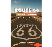 ROUTE 66 TRAVEL GUIDE 2026: Navigate America's Mother Road with Insider Tips, Detailed Maps, Budget Planning, and Step-by-Step Itineraries from ... Hidden Gems, Classic Diners, and Photo Spots