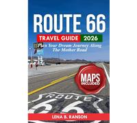 Route 66 Travel Guide 2026: Plan Your Dream Journey Along the Mother Road (Travel Seasonal exploration)