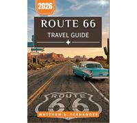 Route 66 Travel Guide 2026: Plan Your Drive Across Eight States with Daily Itineraries, Motels, and Turn-by-Turn Directions