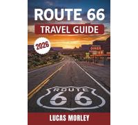 ROUTE 66 TRAVEL GUIDE 2026: Smart Itineraries, EV Charging Stops, Safe Solo Routes, & Up-to-Date Detours from Chicago to Santa Monica (Lucas Trip Shelf)