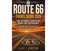 Route 66 Travel Guide 2026: The Ultimate American Road Trip Experience: A Complete Planner with Scenic Stops, Hidden Gems, Mile-by-Mile Itineraries, Historic Diners, and Classic Motels