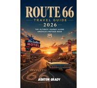 Route 66 Travel Guide 2026: The Ultimate Journey Along America’s Mother Road