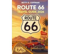 Route 66 Travel Guide 2026: The Ultimate Road Trip Companion to Explore America’s Iconic Highway with Hidden Gems, Must-See Stops, Maps & Expert Tips