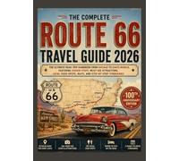 ROUTE 66 TRAVEL GUIDE 2026: The Ultimate Road Trip Handbook from Chicago to Santa Monica, Featuring Hidden Stops, Must-See Attractions, Local Food Spots, Maps, and Step-by-Step Itineraries