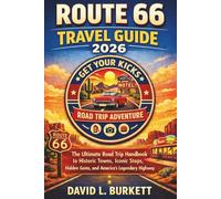 Route 66 Travel Guide 2026: The Ultimate Road Trip Handbook to Historic Towns, Iconic Stops, Hidden Gems, and America’s Legendary Highway