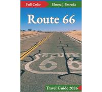 Route 66 Travel Guide 2026: Unforgettable Adventures and Classic Americana on the Mother Road (Estrada's Explorer Guides)