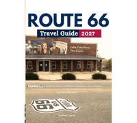 Route 66 Travel Guide 2027: 303 Incredible Stop Recommendations and Road Trip Adventure Planner for All Travellers to Create Unforgettable Memories