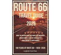 Route 66 Travel Guide: Drive The Mother Road with Maps, QR Itineraries, Hidden Stops & State-by-State Routes (Chicago to Santa Monica)