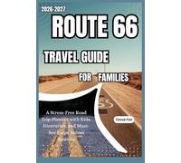 Route 66 Travel Guide for Families 2026-2027: A Stress-Free Road Trip Planner with Kids, Itineraries, and Must-See Stops Across America