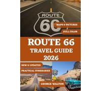 ROUTE 66 TRAVEL GUIDE (FULL COLOR): The Ultimate Companion with State-by-State Highlights, Must-Stop Attractions, Historic Landmarks, Local Food, ... Traveler (Essential & Complete Travel Guides)