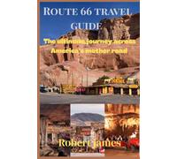 Route 66 travel guide: The ultimate journey across America's mother road