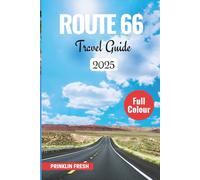 Route 66 Travel Guide: The Ultimate Road Trip Across America’s Mother Road (Travel Guides by Prinklin Fresh)