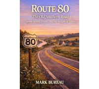 Route 80 - The Old Southern Road: Across Rivers, Fields, and the Weight of History: 5 (Spirit Roads of America -)