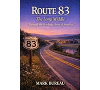 Route 83 - The Long Middle: Through the Working Heart of America (Spirit Roads of America -)