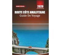 ROUTE CÔTE AMALFITAINE GUIDE DE VOYAGE 2026: Découvrez la célèbre route côtière italienne avec des itinéraires, des trésors cachés, des guides de ville, de la cuisine locale et des conseils d'initiés