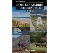 ROUTE DU JARDIN GUIDE DE VOYAGE: Découvrez la côte la plus spectaculaire d'Afrique du Sud, un road trip épique à la fois.