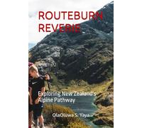ROUTEBURN REVERIE: Exploring New Zealand's Alpine Pathway