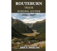 ROUTEBURN TRACK HIKING GUIDE 2026-2027: A Complete Guide to New Zealand’s Iconic Great Walk, Alpine Crossings, Huts, and Trail Planning (The Ultimate Hiking Guide Series)