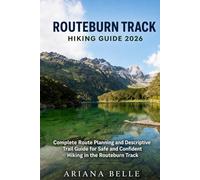 ROUTEBURN TRACK HIKING GUIDE 2026: Complete Route Planning and Descriptive Trail Guide for Safe and Confident Hiking in the Routeburn Track: 59 (Wanderfar: A Global Hiking Companion Series)