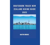 ROUTEBURN TRACK NEW ZEALAND HIKING GUIDE 2025