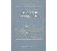 Routes and Reflections: A guided travel journal for thoughtful travel and lasting memory