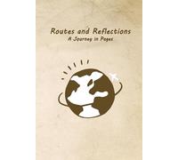 Routes and Reflections: A Journey in Pages - A Travel Notebook for Memories, Notes and Photos: Capture Your Destinations, Thoughts, Experiences and Travel Memories