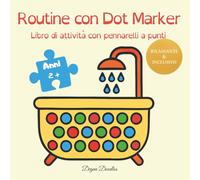 Routine con Dot Marker - Libro di attività con pennarelli a punti: Per bambine autistiche (ASD) e con bisogni educativi speciali: routine quotidiane, attività visive calme, attenzione e motricità fine