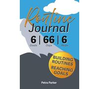 Routine Journal: 6 Goals - 66 Days - 6 Steps