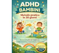 ROUTINE QUOTIDIANE PER BAMBINI ADHD: Il Metodo Pratico per Migliorare Concentrazione, Comportamento e Autonomia in 30 Giorni