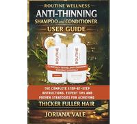 Routine Wellness Anti-Thinning Shampoo and Conditioner User Guide: The Complete Step-by-Step Instructions, Expert Tips and Proven Strategies for Achieving Thicker Fuller Hair