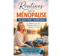 Routines pour la ménopause: 30 routines nordiques pour apaiser les effets de la ménopause, réduire le stress et booster votre énergie
