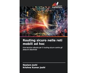 Routing sicuro nelle reti mobili ad hoc: Una tecnica robusta per il routing sicuro contro gli attacchi blackhole