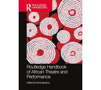 Routledge Handbook of African Theatre and Performance (Routledge International Handbooks)
