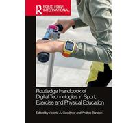 Routledge Handbook of Digital Technologies in Sport, Exercise and Physical Education (Routledge International Handbooks)