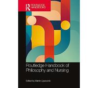 Routledge Handbook of Philosophy and Nursing