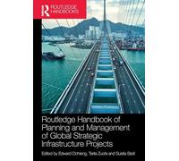 Routledge Handbook of Planning and Management of Global Strategic Infrastructure Projects