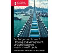 Routledge Handbook of Planning and Management of Global Strategic Infrastructure Projects