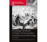 Routledge Handbook of Public Communication of Science and Technology: Third Edition (Routledge International Handbooks)