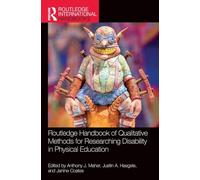 Routledge Handbook of Qualitative Methods for Researching Disability in Physical Education (Routledge International Handbooks)