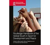 Routledge Handbook of the Global South in Sport for Development and Peace (Routledge International Handbooks)