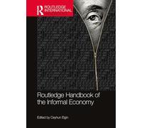 Routledge Handbook of the Informal Economy (Routledge International Handbooks)