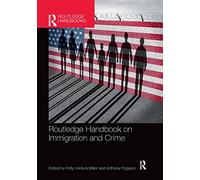 Routledge Handbook on Immigration and Crime (Routledge International Handbooks)