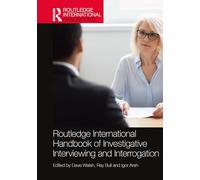 Routledge International Handbook of Investigative Interviewing and Interrogation (Routledge International Handbooks)